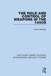 The Role and Control of Weapons in the 1990s - Frank Barnaby