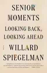 SENIOR MOMENTS [POD] - Willard Spiegelman