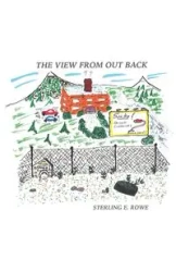 The View From Out Back - Sterling E. Rowe