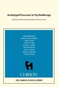 Archetypal Processes in Psychotherapy  (Chiron Clinical Series)