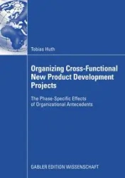 Organizing Cross-Functional New Product Development Projects - Tobias Huth