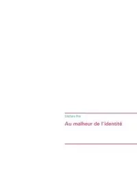 Au malheur de l'identité - Bret Stéphane