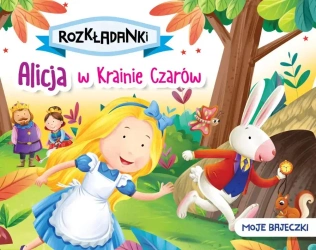 Alicja w Krainie Czarów. Moje bajeczki. Rozkładanki - praca zbiorowa