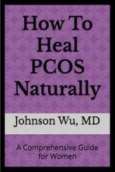 How to Heal PCOS Naturally - Johnson Wu