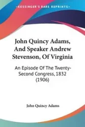 John Quincy Adams, And Speaker Andrew Stevenson, Of Virginia - John Quincy Adams