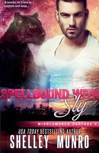 Spellbound with Sly - Shelley Munro