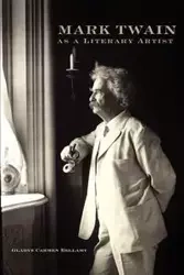Mark Twain as a Literary Artist - Gladys Carmen Bellamy