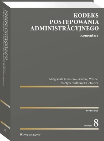 Kodeks postępowania administracyjnego Komentarz - Jaśkowska M., Wilbrandt-Gotowicz M., Wróbel A.