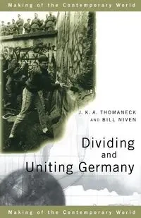 Dividing and Uniting Germany - Bill Niven