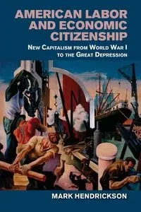 American Labor and Economic Citizenship - Mark Hendrickson