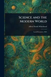 Science and the Modern World - Alfred Whitehead North