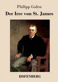 Der Irre von St. James - Galen Philipp