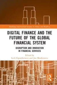 Digital Finance and the Future of the Global Financial System - Gąsiorkiewicz Lech