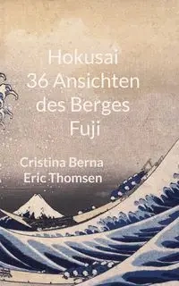 Hokusai 36 Ansichten des Berges Fuji - Berna Cristina