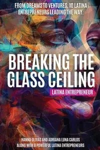Breaking the Glass Ceiling - Hanna Olivas