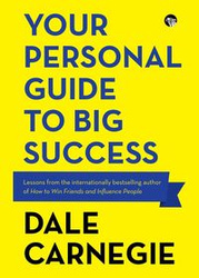 Your Personal Guide to Big Success - Dale Carnegie