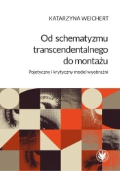 Od schematyzmu transcendentalnego do montażu - Katarzyna Weichert
