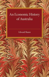 An Economic History of Australia - Edward Shann