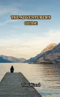 The Adventurer's Guide - Tim Wood