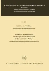Studien zur Anwendbarkeit der Röntgen-fluoreszenzanalyse für die quantitative Analyse - Karl Wohlleben