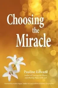 Choosing the Miracle - Edward Pauline