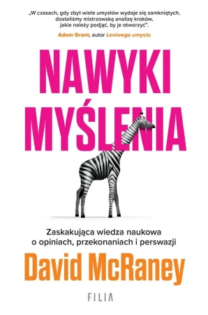 Nawyki myślenia. Zaskakująca wiedza naukowa.. - David McRaney