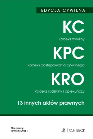 EDYCJA CYWILNA. Kodeks cywilny. Kodeks postępowania cywilnego. Kodeks rodzinny i opiekuńczy. 13 innych aktów prawnych wyd. 52 - Opracowanie zbiorowe