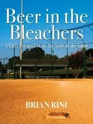 Beer in the Bleachers - Brian Rini