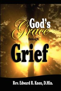 God's Grace through Grief - Edward Knox R