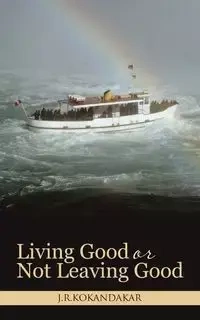 Living Good or Not Leaving Good - Kokandakar J. R.
