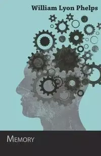 Memory - An Essay - William Phelps Lyon