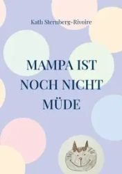 Mampa ist noch nicht müde - Sternberg-Rivoire Kath
