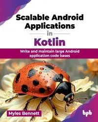 Scalable Android Applications in Kotlin - Bennett Myles