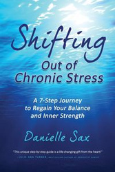 Shifting Out of Chronic Stress - Danielle Sax