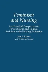 Feminism and Nursing - Joan I. Roberts