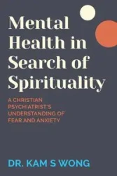 Mental Health in Search of Spirituality - Kam Wong Dr. S