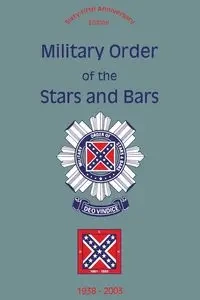 Military Order of the Stars and Bars (65th Anniversary Edition) - Turner Publishing