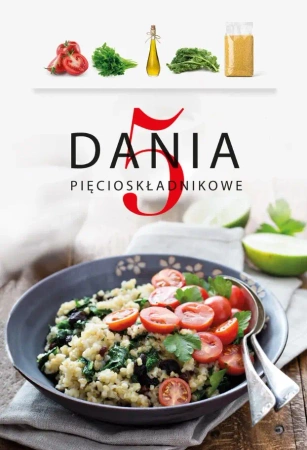 Dania 5-składnikowe - Opracowanie zbiorowe