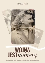 Wojna jest kobietą - Monika Fibic