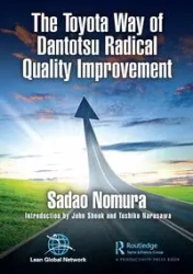 The Toyota Way of Dantotsu Radical Quality Improvement - Nomura Sadao