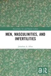 Men, Masculinities, and Infertilities - Allan Jonathan A.