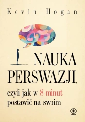 Nauka perswazji, czyli jak w 8 minut postawić... - Kevin Hogan