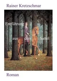 Entführung aus dem Sattel - Kretzschmar Rainer