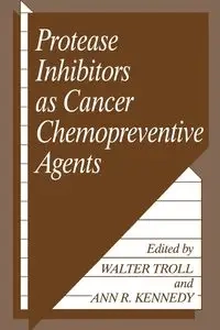 Protease Inhibitors as Cancer Chemopreventive Agents - Kennedy A.R.