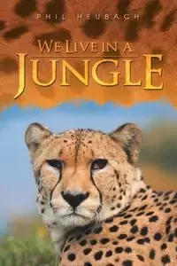 We Live in a Jungle - Phil Heubach