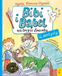 U dentysty. Bibi i Bąbel na tropie Zmorka - Agata Komosa-Styczeń