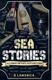 Sea Stories, Tales from Off Limit Places & Scuttlebutt Rumor - Lamonica D