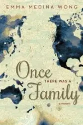 Once There Was a Family - Emma Medina Wong