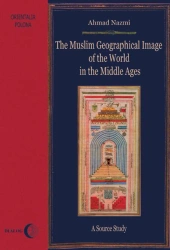 eBook The Muslim Geographical Image of the World in the middle Ages. A Source Study - Ahmad Nazmi epub