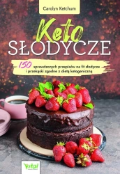 Keto słodycze. 150 sprawdzonych przepisów na fit.. - Carolyn Ketchum